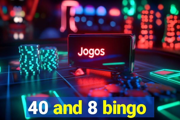 40 and 8 bingo