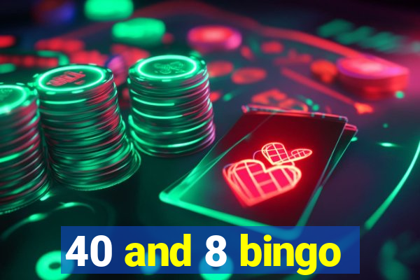 40 and 8 bingo