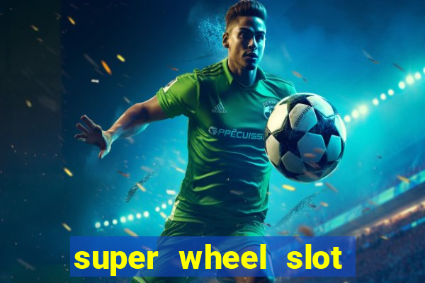 super wheel slot free play