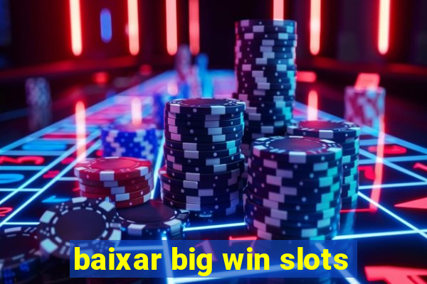 baixar big win slots