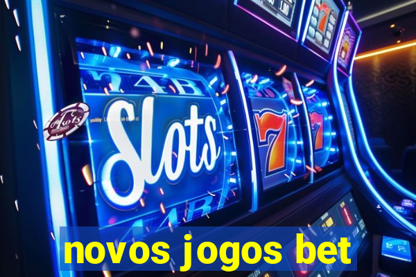 novos jogos bet