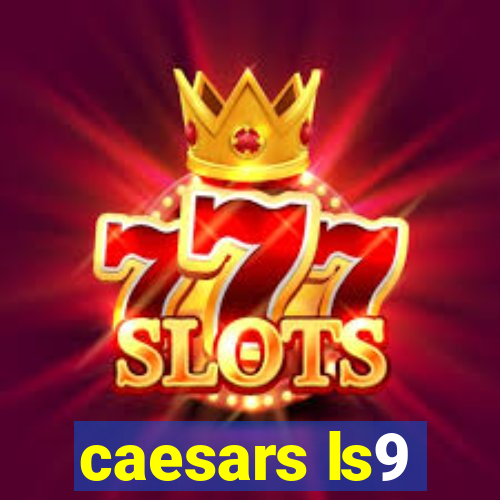 caesars ls9