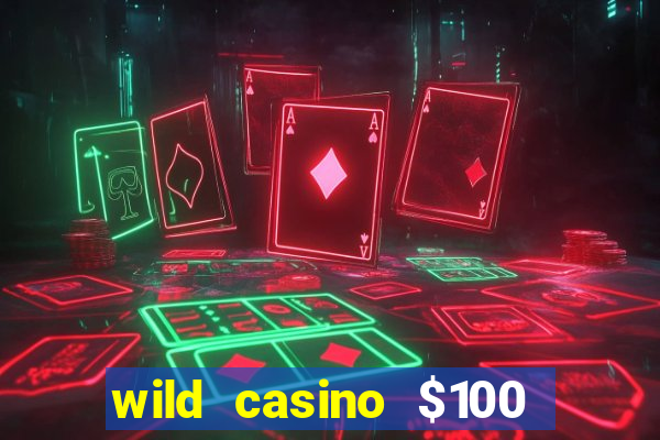 wild casino $100 free spins