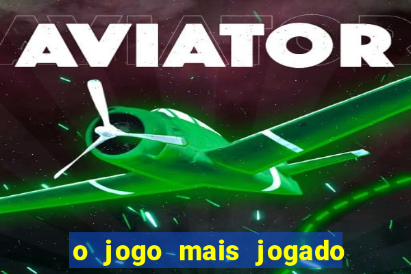 o jogo mais jogado do mundo