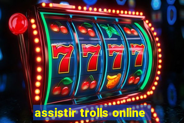 assistir trolls online