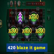 420 blaze it game