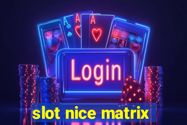 slot nice matrix