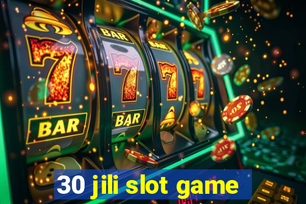 30 jili slot game