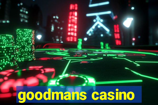 goodmans casino