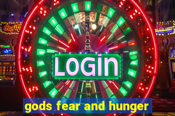 gods fear and hunger