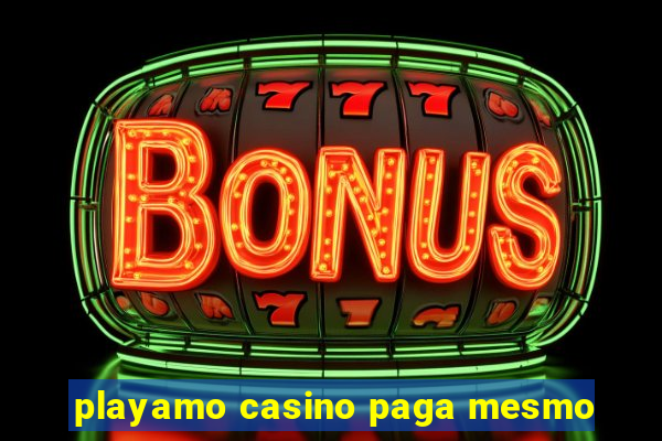 playamo casino paga mesmo