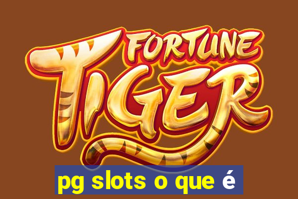 pg slots o que é