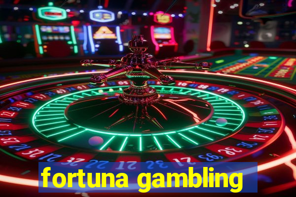 fortuna gambling