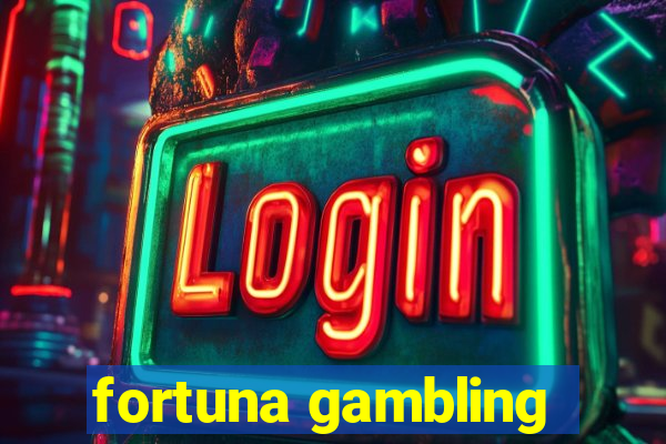 fortuna gambling