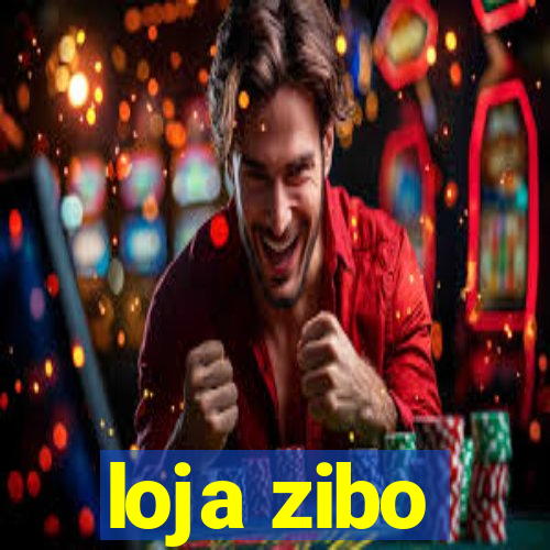 loja zibo