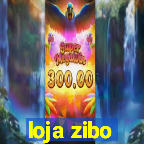 loja zibo