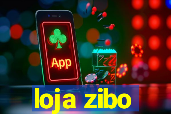 loja zibo