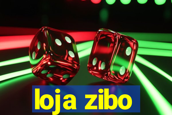 loja zibo