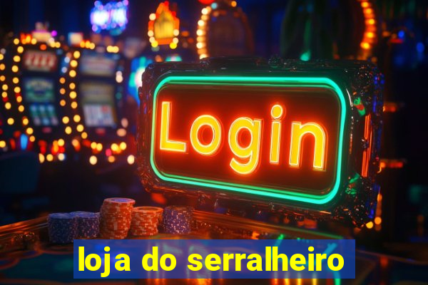 loja do serralheiro