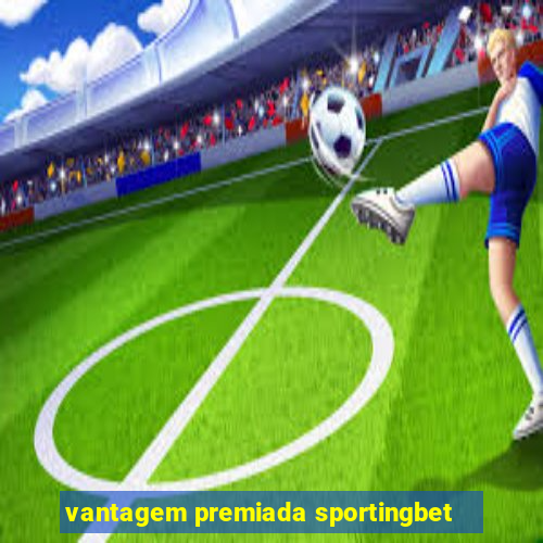 vantagem premiada sportingbet