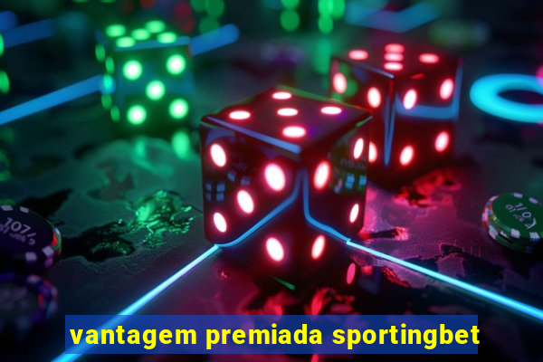 vantagem premiada sportingbet