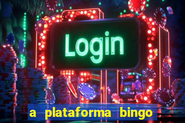 a plataforma bingo slots paga mesmo