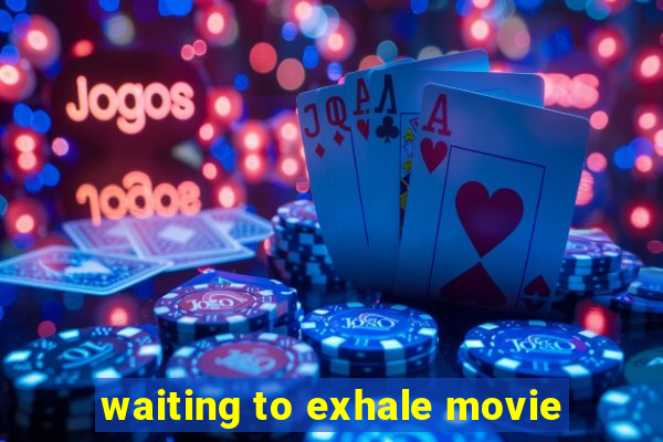 waiting to exhale movie