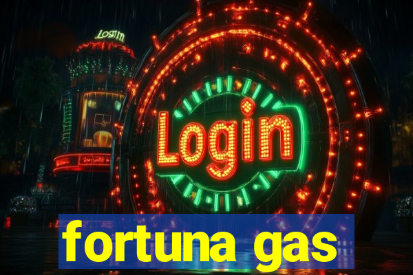 fortuna gas