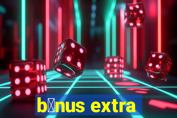 b么nus extra