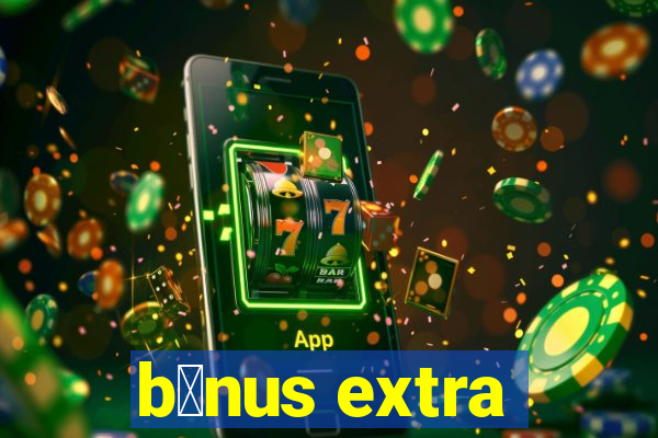 b么nus extra