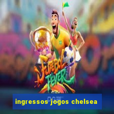 ingressos jogos chelsea