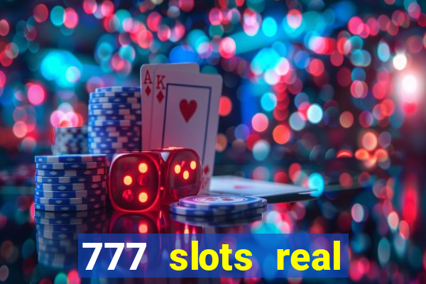 777 slots real casino 2023