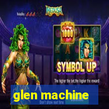 glen machine