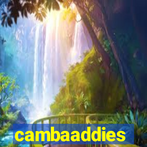 cambaaddies