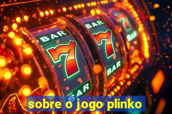 sobre o jogo plinko