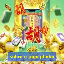 sobre o jogo plinko