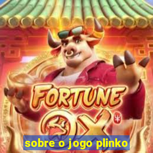 sobre o jogo plinko