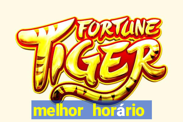 melhor horário para jogar brabet