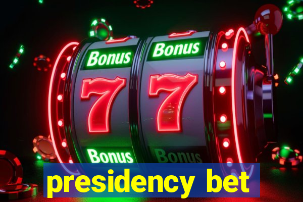 presidency bet