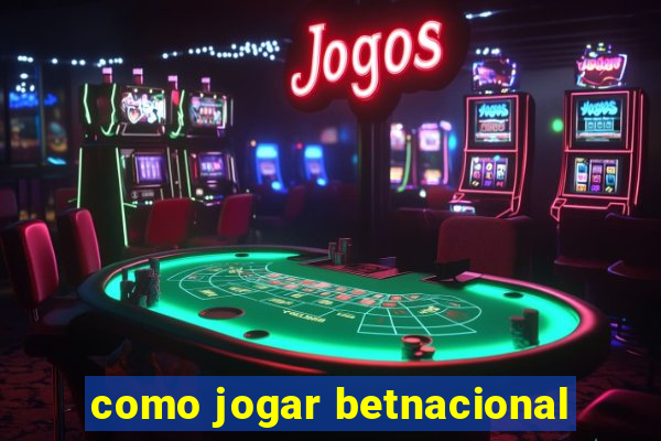 como jogar betnacional