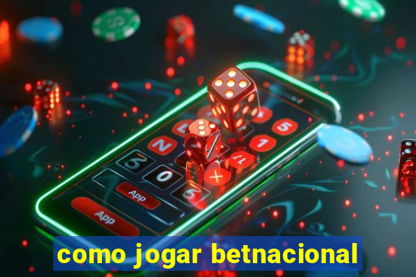 como jogar betnacional