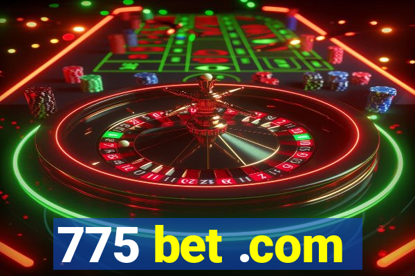 775 bet .com