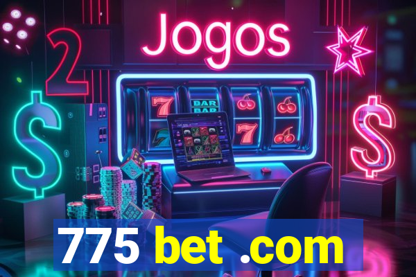 775 bet .com