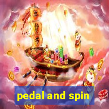 pedal and spin