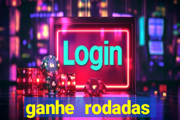 ganhe rodadas gratis sem deposito