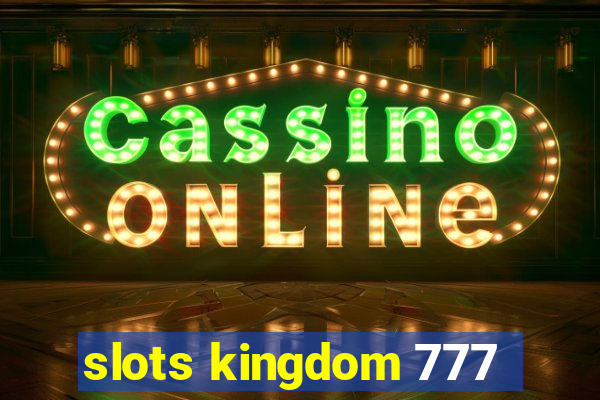 slots kingdom 777