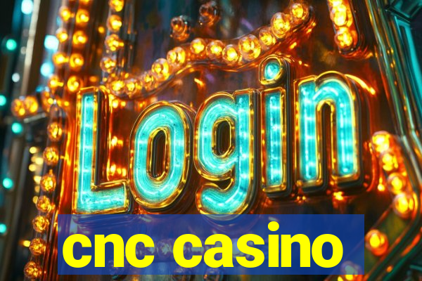 cnc casino