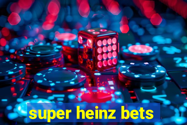 super heinz bets