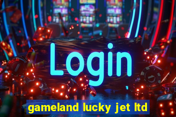 gameland lucky jet ltd