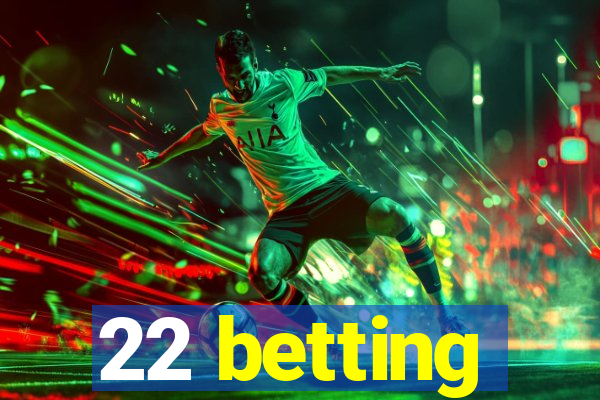 22 betting